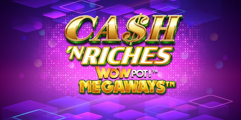 Игра Cash ’N Riches WOWPOT! Megaways: Места для игры